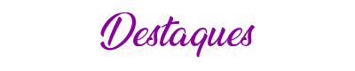 Destaques